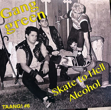 GANG GREEN "Skate To Hell" 7" (Taang)